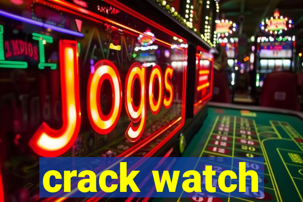crack watch